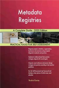 Metadata Registries A Complete Guide - 2020 Edition