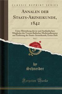 Annalen Der Staats-Arzneikunde, 1842, Vol. 7: Unter Mitwirkung Der In-Und Auslï¿½ndischen Mitglieder Des Vereins Badischer Medicinalbeamter Zur Fï¿½rderung Der Staats-Arzneikunde; Erstes Heft (Classic Reprint)