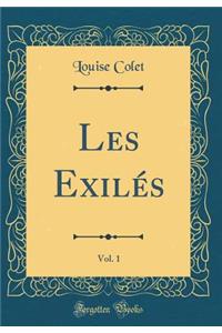 Les Exilï¿½s, Vol. 1 (Classic Reprint)