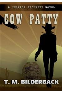 Cow Patty - A Justice Security Novel