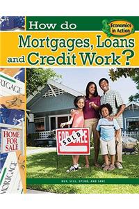 How Do Mortgages, Loans, and Credit Work?