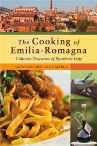 The Cooking of Emilia-Romagna: Culinary Treasures of Northern Italy