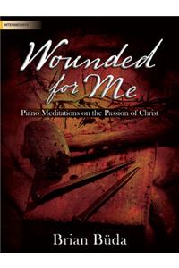 Wounded for Me