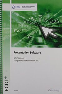 ECDL Presentation Software Using PowerPoint 2013 (BCS ITQ Level 1)