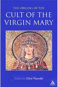 Origins of the Cult of the Virgin Mary