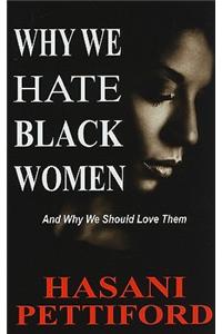 Why We Hate Black Women