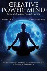Creative Power Of Mind: Daily Meditations For A Better Life