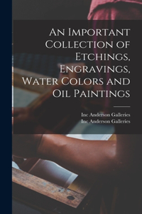 Important Collection of Etchings, Engravings, Water Colors and Oil Paintings