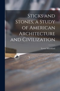Sticks and Stones, a Study of American Architecture and Civilization