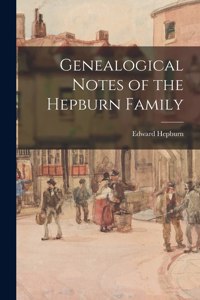 Genealogical Notes of the Hepburn Family