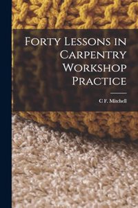 Forty Lessons in Carpentry Workshop Practice