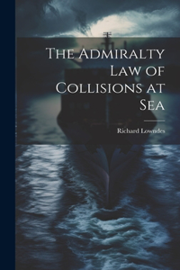 Admiralty Law of Collisions at Sea
