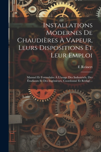 Installations Modernes De Chaudières À Vapeur, Leurs Dispositions Et Leur Emploi