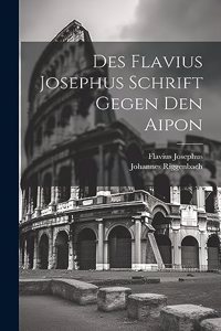 Des Flavius Josephus Schrift Gegen Den Aipon