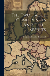 Two Hague Conferences And Their Results