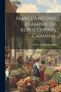 Marci Antonii Flaminii De Rebus Divinis Carmina