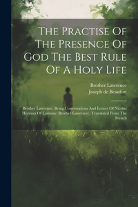 Practise Of The Presence Of God The Best Rule Of A Holy Life