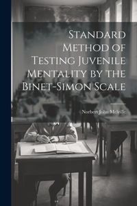 Standard Method of Testing Juvenile Mentality by the Binet-Simon Scale