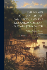 The Names Chickahominy, Pamunkey, and the Kuskarawaokes of Captain John Smith