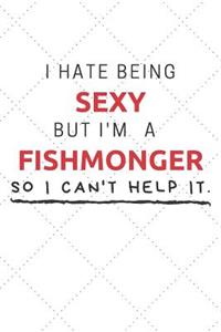 I Hate Being Sexy But I'm A Fishmonger So I Can't Help It