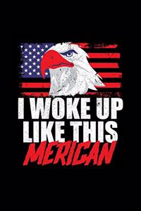 I Woke Up Like This Merican