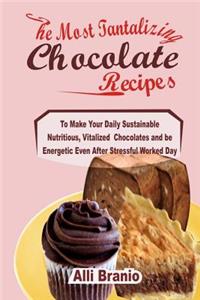 The Most Tantalizing Chocolate Recipes