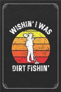 Wishin' I Was Dirt Fishin'