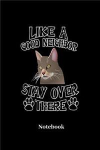 Like A Good Neighbor Stay Over There Notebook