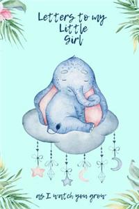 Letters To My Little Girl As I Watch You Grow