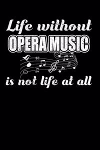 Life Without Opera Music is not Life at all