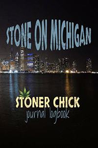 Stone On Michigan Stoner Chick Journal Logbook