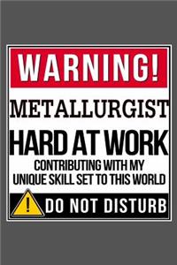 Warning Metallurgist Hard At Work