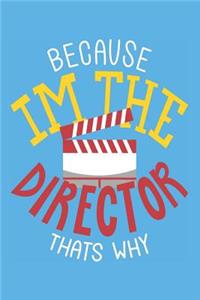 Because Im the director thats why