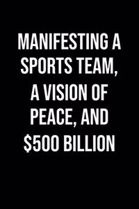 Manifesting A Sports Team A Vision Of Peace And 500 Billion