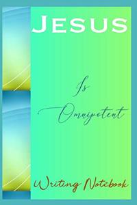 Jesus Is Omnipotent Writing Notebook