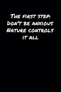 The First Step Don't Be Anxious Nature Controls It All