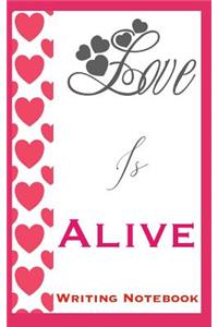 Love Is Alive Writing Notebook