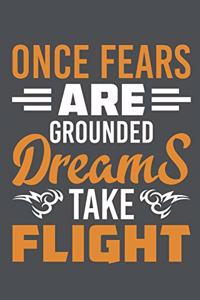Once Fears Are Grounded Dreams Take Flight