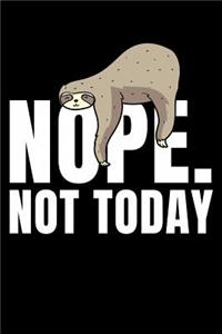 Nope. Not Today