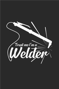 Trust me I'm a welder