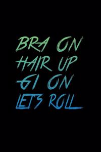 Bra On Hair Up Gi On Lets Roll