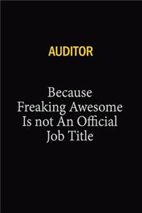 Auditor Because Freaking Awesome Is Not An Official Job Title