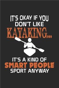 It's Okay if you don't like Kayaking... It's a Kind of Smart People Sport anyway