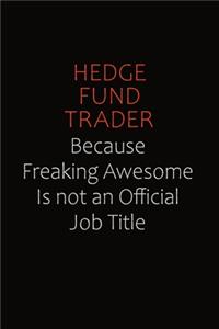 Hedge fund trader Because Freaking Awesome Is Not An Official Job Title