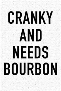Cranky and Needs Bourbon