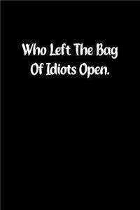 Who Left the Bag of Idiots Open.