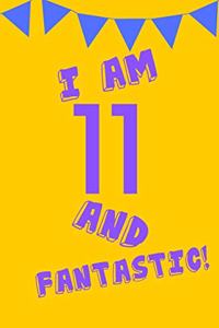 I Am 11 and Fantastic!