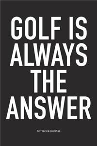 Golf Is Always the Answer