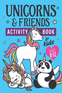 Unicorns & Friends Activity Book for Kids Ages 8-12