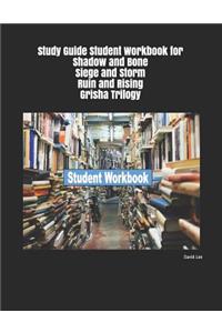 Study Guide Student Workbook for Shadow and Bone Siege and Storm Ruin and Rising Grisha Trilogy